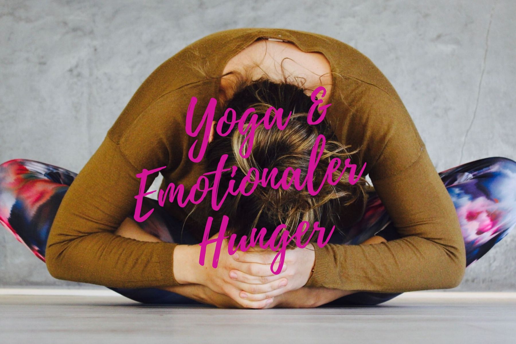 Yoga & Emotionaler Hunger