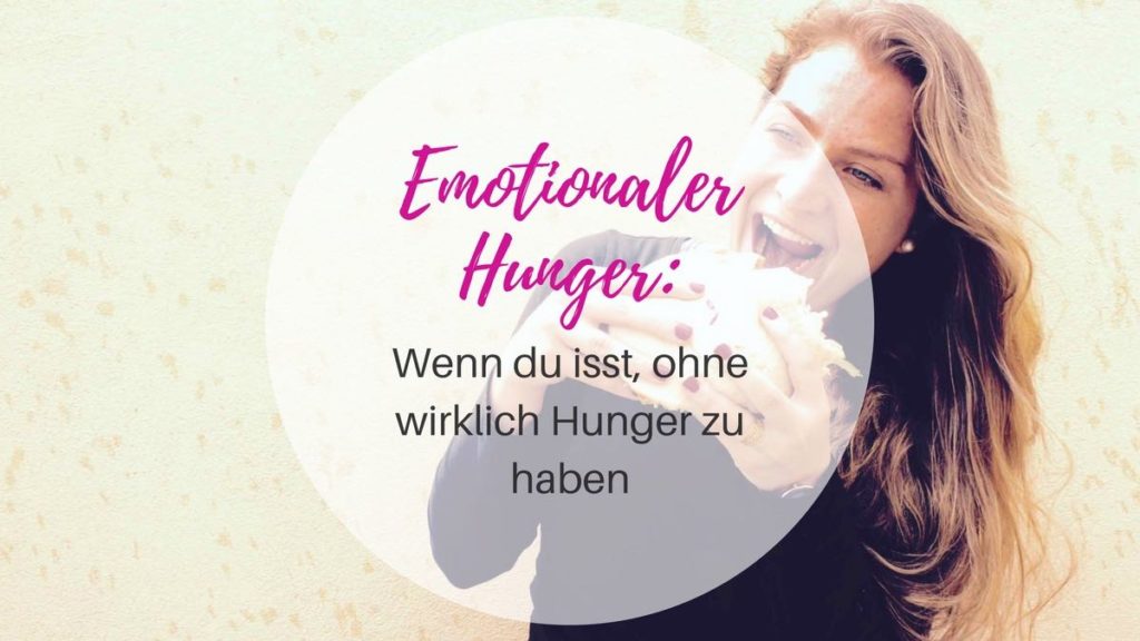 Emotionaler Hunger: Wenn du isst, ohne wirklich Hunger zu haben