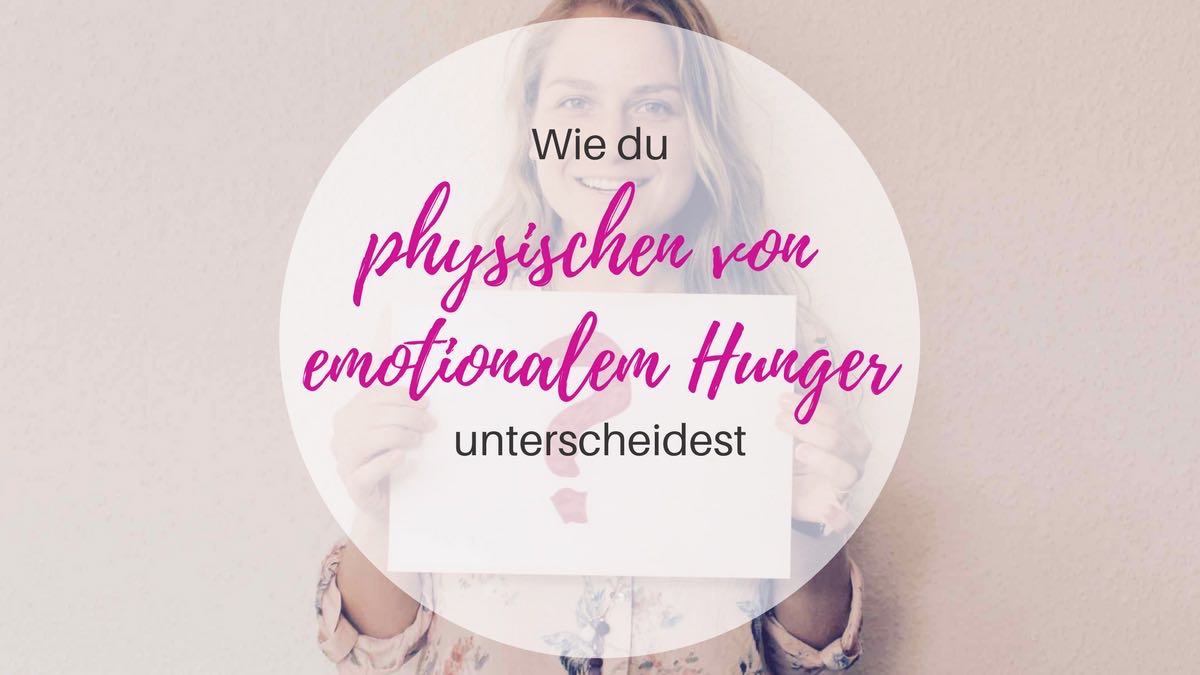 Wie du physischen von emotionalem Hunger unterscheidest