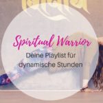 Spiritual Warrior_ Deine Playlist für dynamische Stunden
