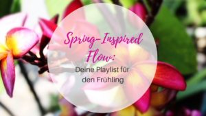 Playlist spring-inspired flow